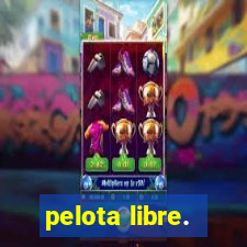 pelota libre.